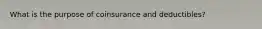 What is the purpose of coinsurance and deductibles?