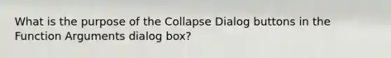 What is the purpose of the Collapse Dialog buttons in the Function Arguments dialog box?