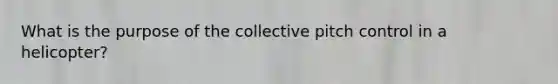 What is the purpose of the collective pitch control in a helicopter?