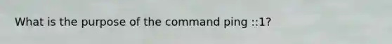 What is the purpose of the command ping ::1?