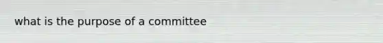 what is the purpose of a committee