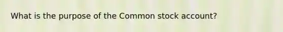 What is the purpose of the Common stock account?