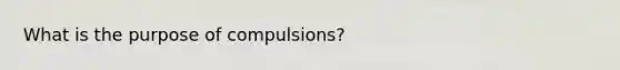 What is the purpose of compulsions?