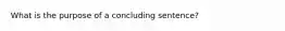 What is the purpose of a concluding sentence?