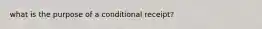 what is the purpose of a conditional receipt?