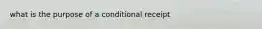 what is the purpose of a conditional receipt