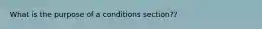 What is the purpose of a conditions section??