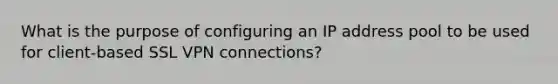 What is the purpose of configuring an IP address pool to be used for client-based SSL VPN connections?