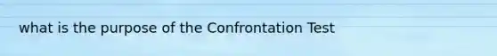 what is the purpose of the Confrontation Test