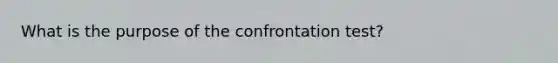 What is the purpose of the confrontation test?