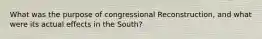 What was the purpose of congressional Reconstruction, and what were its actual effects in the South?