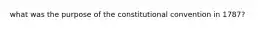 what was the purpose of the constitutional convention in 1787?