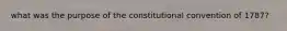 what was the purpose of the constitutional convention of 1787?