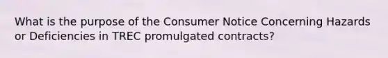 What is the purpose of the Consumer Notice Concerning Hazards or Deficiencies in TREC promulgated contracts?