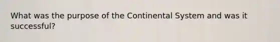 What was the purpose of the Continental System and was it successful?