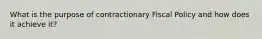 What is the purpose of contractionary Fiscal Policy and how does it achieve it?