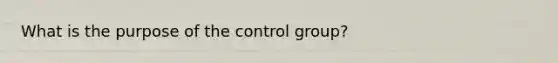 What is the purpose of the control group?