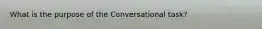 What is the purpose of the Conversational task?