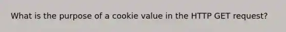 What is the purpose of a cookie value in the HTTP GET request?