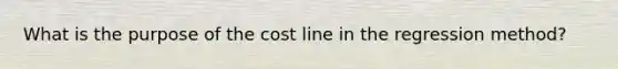 What is the purpose of the cost line in the regression method?