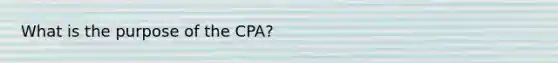 What is the purpose of the CPA?