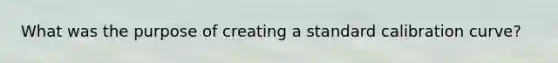 What was the purpose of creating a standard calibration curve?
