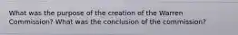 What was the purpose of the creation of the Warren Commission? What was the conclusion of the commission?