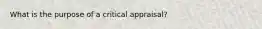 What is the purpose of a critical appraisal?