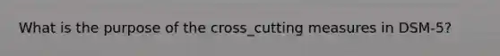 What is the purpose of the cross_cutting measures in DSM-5?