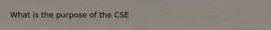 What is the purpose of the CSE