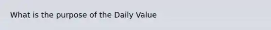 What is the purpose of the Daily Value