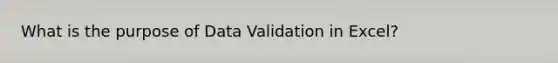 What is the purpose of Data Validation in Excel?