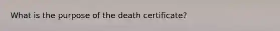 What is the purpose of the death certificate?