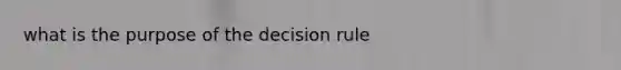 what is the purpose of the decision rule