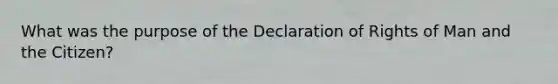 What was the purpose of the Declaration of Rights of Man and the Citizen?