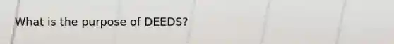 What is the purpose of DEEDS?