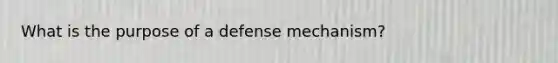 What is the purpose of a defense mechanism?