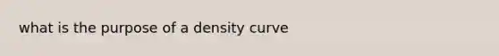 what is the purpose of a density curve