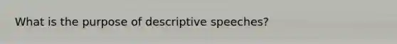 What is the purpose of descriptive speeches?