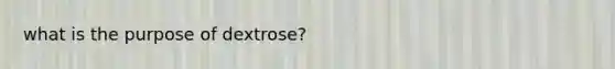 what is the purpose of dextrose?