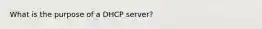 What is the purpose of a DHCP server?