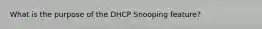 What is the purpose of the DHCP Snooping feature?