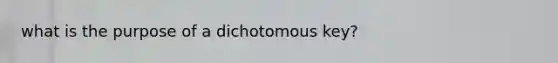 what is the purpose of a dichotomous key?