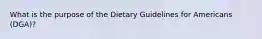 What is the purpose of the Dietary Guidelines for Americans (DGA)?