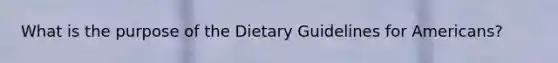 What is the purpose of the Dietary Guidelines for Americans?