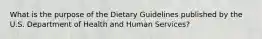 What is the purpose of the Dietary Guidelines published by the U.S. Department of Health and Human Services?