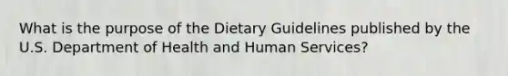 What is the purpose of the Dietary Guidelines published by the U.S. Department of Health and Human Services?