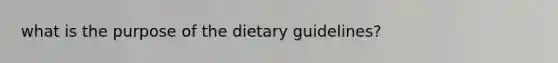 what is the purpose of the dietary guidelines?