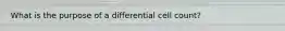 What is the purpose of a differential cell count?