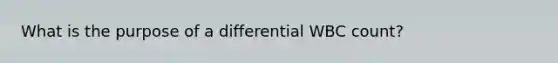 What is the purpose of a differential WBC count?